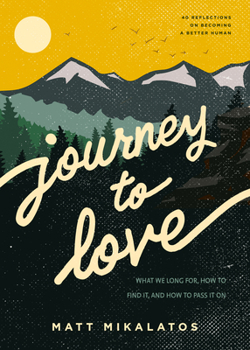 Paperback Journey to Love: What We Long For, How to Find It, and How to Pass It on Book