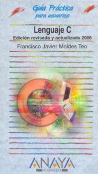 Paperback Lenguaje C 2006 / Language C 2006 (Guia Practica Para Usuarios / Users Practical Guide) (Spanish Edition) [Spanish] Book