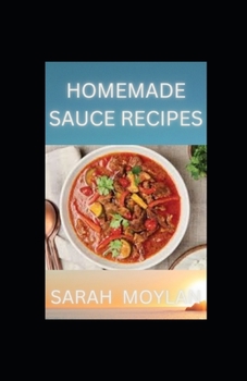 Paperback Homemade Sauce Recipes: Guide to Making Sauce From Scratch Book