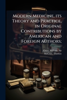 Paperback Modern medicine, its theory and practice, in original contributions by American and foreign authors; Book