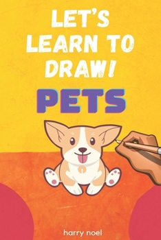 Paperback How to Draw Pets: For Kids Ages 4 - 7 to Learn How to Draw Book
