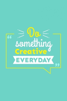 Do somthing creative everday: 2020 composition notebook college ruled motivation quotes for college students,moms,kids,teens women and men , self ... gifts inspirational notebook and journal