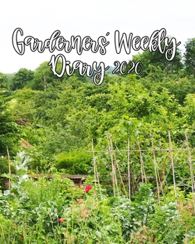 Paperback Gardeners' Weekly Diary 2020: With Monthly Gardeing Planning and Weekly Scheduling From January 2020 - December 2020 With English Allotment Gardens Book