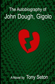 Paperback The Autobiography of John Dough, Gigolo Book