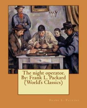 Paperback The night operator. By: Frank L. Packard (World's Classics) Book