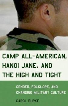 Hardcover Camp All-American, Hanoi Jane, and the High-And-Tight: Gender, Folklore, and Changing Military Culture Book