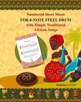 Paperback Numbered Sheet Music for 8-Note Steel Drum with Simple Traditional African Songs Book