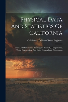 Paperback Physical Data And Statistics Of California: Tables And Memoranda Relating To Rainfall, Temperature, Winds, Evaporation, And Other Atmospheric Phenomen Book