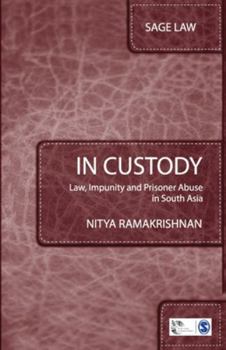 Paperback In Custody: Law, Impunity and Prisoner Abuse in South Asia Book