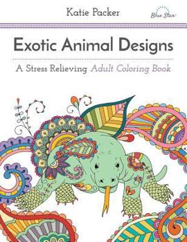 Paperback Exotic Animal Designs: A Stress Relieving Adult Coloring Book