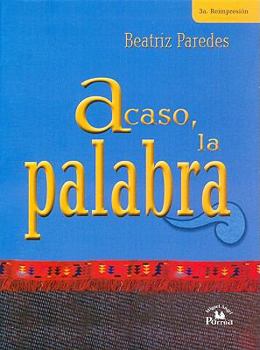 Paperback Acaso, la palabra/ Perhaps, the word (Spanish Edition) [Spanish] Book