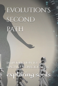 Paperback Evolution's second path: introduction to machine consciousness Book