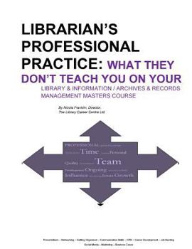 Paperback Librarian's Professional Practice: What They Don't Teach You On Your Information Management Masters Course Book