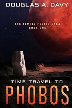 Paperback Time Travel to Phobos: The Tempis Fugits Saga Book 1 Book