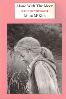 Paperback Alone with the Moon: Selected Writings of Musa McKim Book