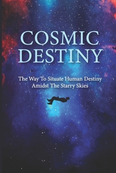 Paperback Cosmic Fate: Relationship Between Human Destiny And The Starry Skies: Spaceship Earth Of Apes Book