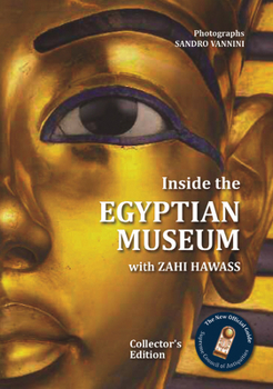 Hardcover Inside the Egyptian Museum with Zahi Hawass: Collector's Edition Book