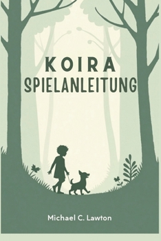 Paperback Koira-Spielanleitung: Jeder Schritt, eine Bindung: Der komplette Leitfaden für Ihr Koira-Abenteuer [German] Book