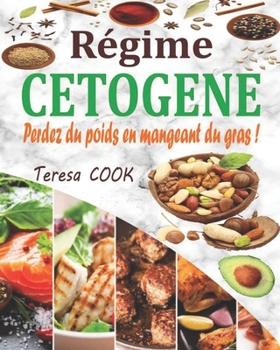 Paperback Régime Cétogène: Perdez du poids en mangeant du gras ! Plan de repas de 28 jours pour transformez votre corps en une machine à brûler les graisses -Gr [French] Book