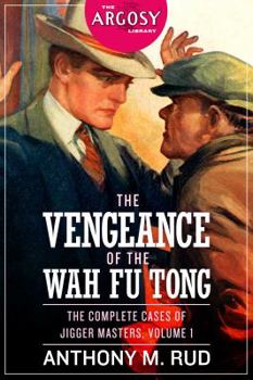 Paperback The Vengeance of the Wah Fu Tong: The Complete Cases of Jigger Masters, Volume 1 Book