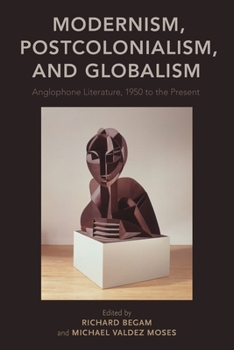 Paperback Modernism, Postcolonialism, and Globalism: Anglophone Literature, 1950 to the Present Book