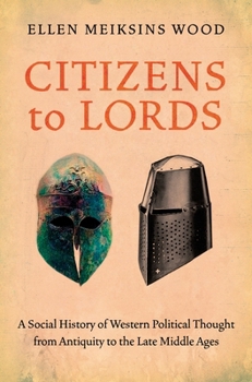 Paperback Citizens to Lords: A Social History of Western Political Thought from Antiquity to the Middle Ages Book