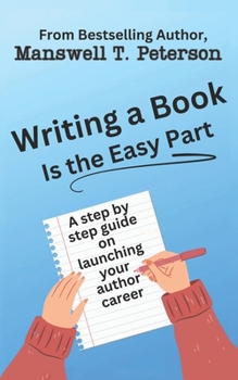 Paperback Writing a Book is the Easy Part: A Step-by-Step Guide on Launching Your Author Career Book