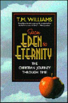 Paperback From Eden to Eternity: Christian Journey Through Time Book