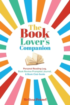 Paperback The Book Lover's Companion: Personal Reading Log, Review Prompted Journal, and Club Guide Book