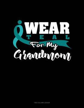 Paperback I Wear Teal for My Grandmom: Unruled Composition Book