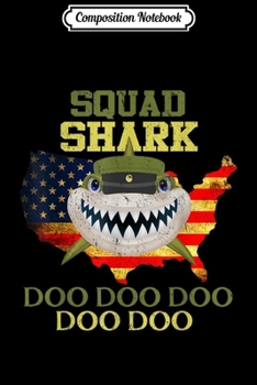 Composition Notebook: Army Shark Squad Gift Lover s Veterans Day  Journal/Notebook Blank Lined Ruled 6x9 100 Pages
