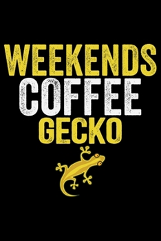 Paperback Weekends Coffee Gecko: Cool Gecko Journal Notebook - Gifts Idea for Gecko Lovers Notebook for Men & Women. Book