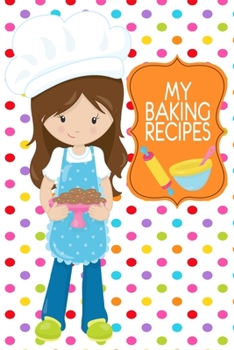 Paperback My Baking Recipes: Cute Polka Dot 6x9 Girls Blank Cookbook For Kids With 120 Recipe Templates, Brown Hair Girl Gifts, Teen Cooking Gift J Book