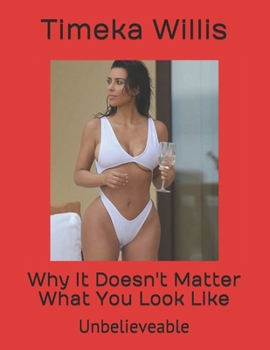 Why It Doesn't Matter What You Look Like: Unbelievable