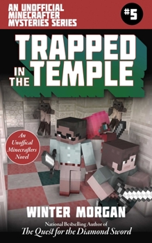 Trapped in the Temple (An Unofficial Minecrafter Mysteries Series #5) - Book #5 of the Unofficial Minecraft Mysteries