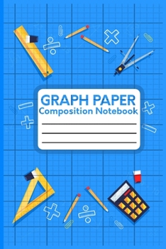 Graph Paper Composition Notebook: Graph Paper Composition Notebook College Ruled,Math and Science Composition Notebook for Students