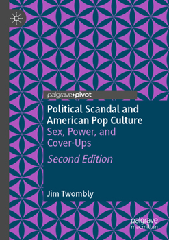 Paperback Political Scandal and American Pop Culture: Sex, Power, and Cover-Ups Book