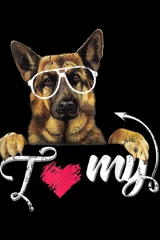 Paperback I My: German Shepherd I Love My Dog Lovely Journal/Notebook Blank Lined Ruled 6x9 100 Pages Book