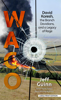 Library Binding Waco: David Koresh, the Branch Davidians, and a Legacy of Rage [Large Print] Book