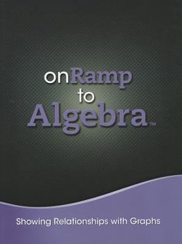 Paperback Onramp to Algebra 2013 Showing Relationships with Graphs Student Editiongrades 7/9 Book