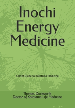 Paperback Inochi Energy Medicine: A Brief Guide to Kototama Medicine Book