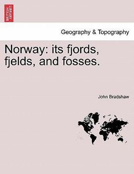 Paperback Norway: Its Fjords, Fjelds, and Fosses. Book