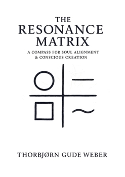 Paperback The Resonance Matrix: A Compass for Soul alignment & Conscious Creation Book
