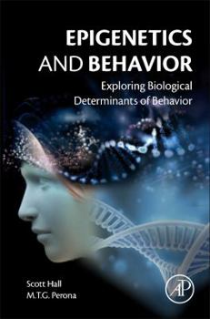 Hardcover Epigenetics and Behavior: Exploring Biological Determinants of Behavior Book