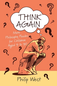Paperback Think Again: More Philosophy Puzzles for Children Aged 9 to 90 Book