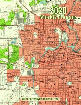 2020 Weekly Planner: West Fort Wayne, Indiana (1956): Vintage Topo Map Cover