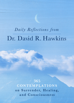 Paperback Daily Reflections from Dr. David R. Hawkins: 365 Contemplations on Surrender, Healing, and Consciousness Book