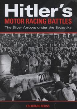 Hardcover Hitler's Motor Racing Battles: The Silver Arrows under the Swastika Book