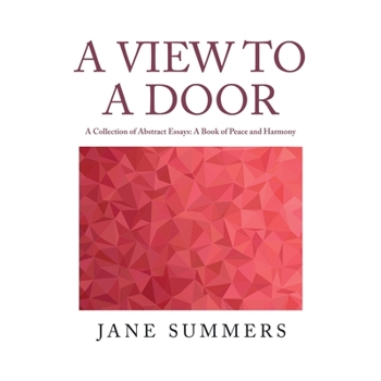 Paperback A View to a Door: A Collection of Abstract Essays: a Book of Peace and Harmony Book