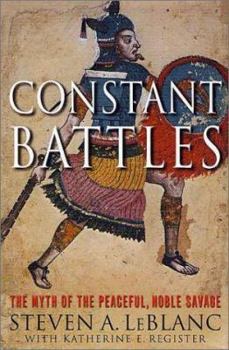 Hardcover Constant Battles: The Myth of the Peaceful, Noble Savage Book